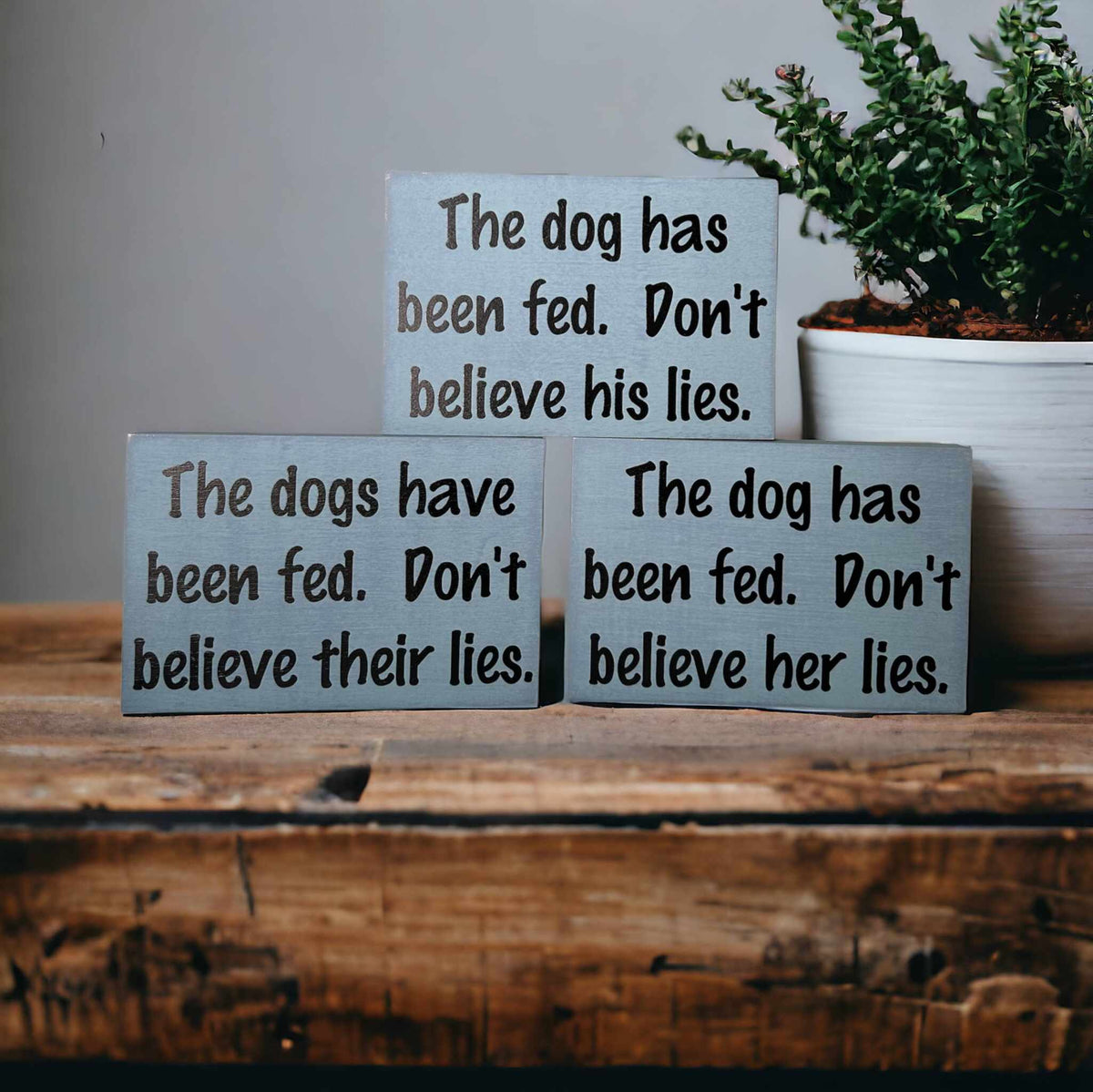 🐶🪵Dog has been fed - Funny Rustic Wood Dog Shelf Sitter Signs
