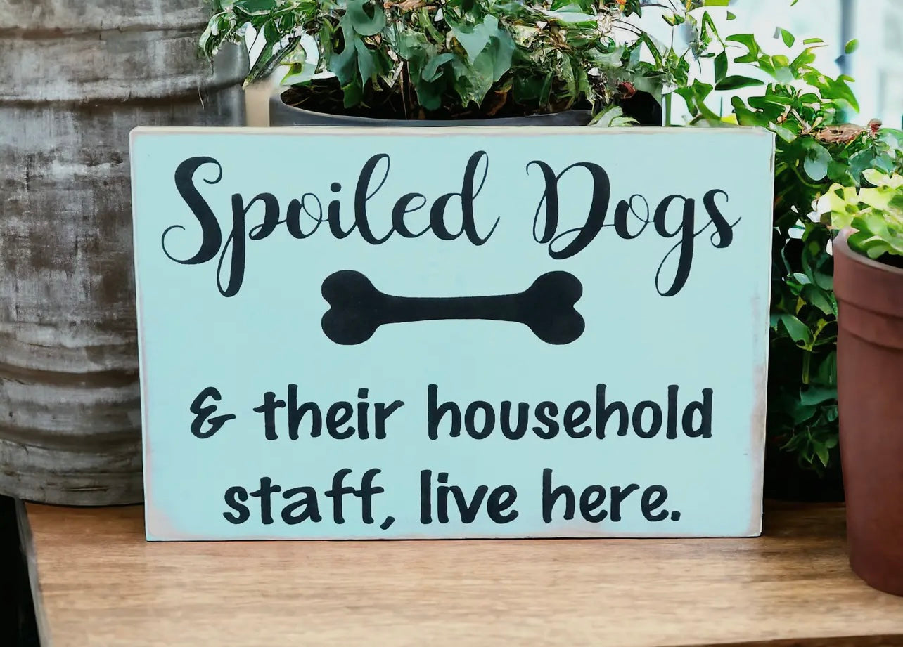 Spoiled Dogs - Funny Rustic Wood Sign