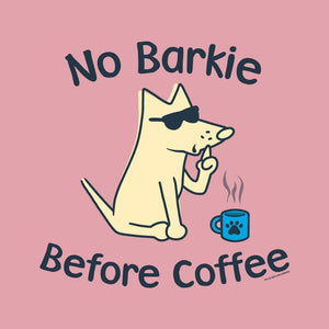 No Barkie Before Coffee