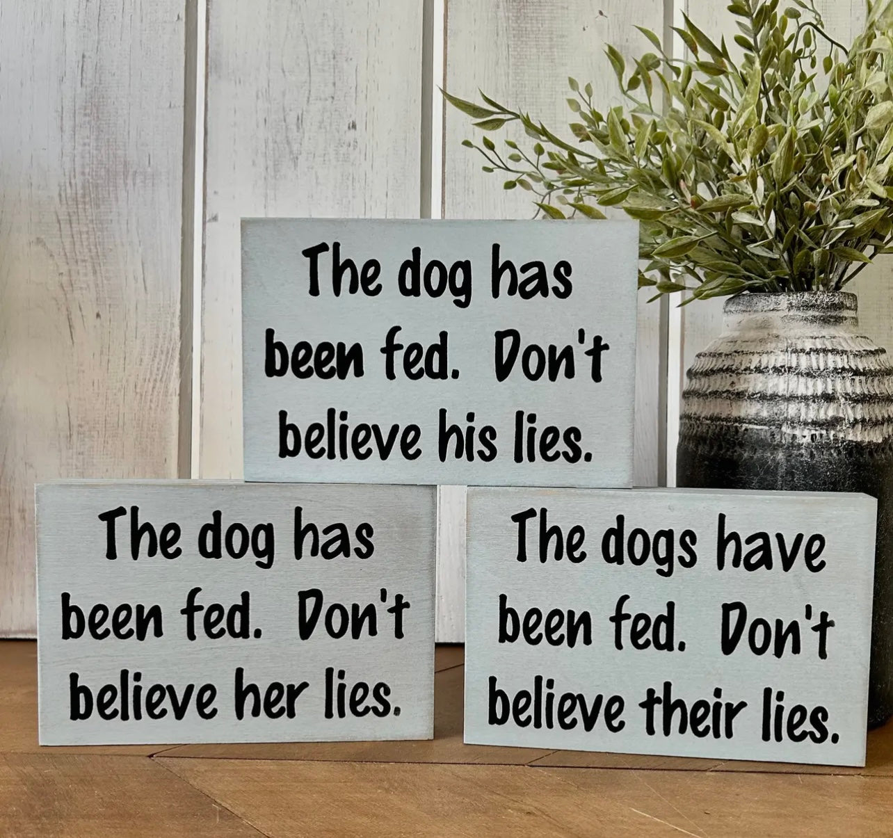 Dog Has Been Fed - Funny Rustic Wood
Dog Shelf Sitter Signs