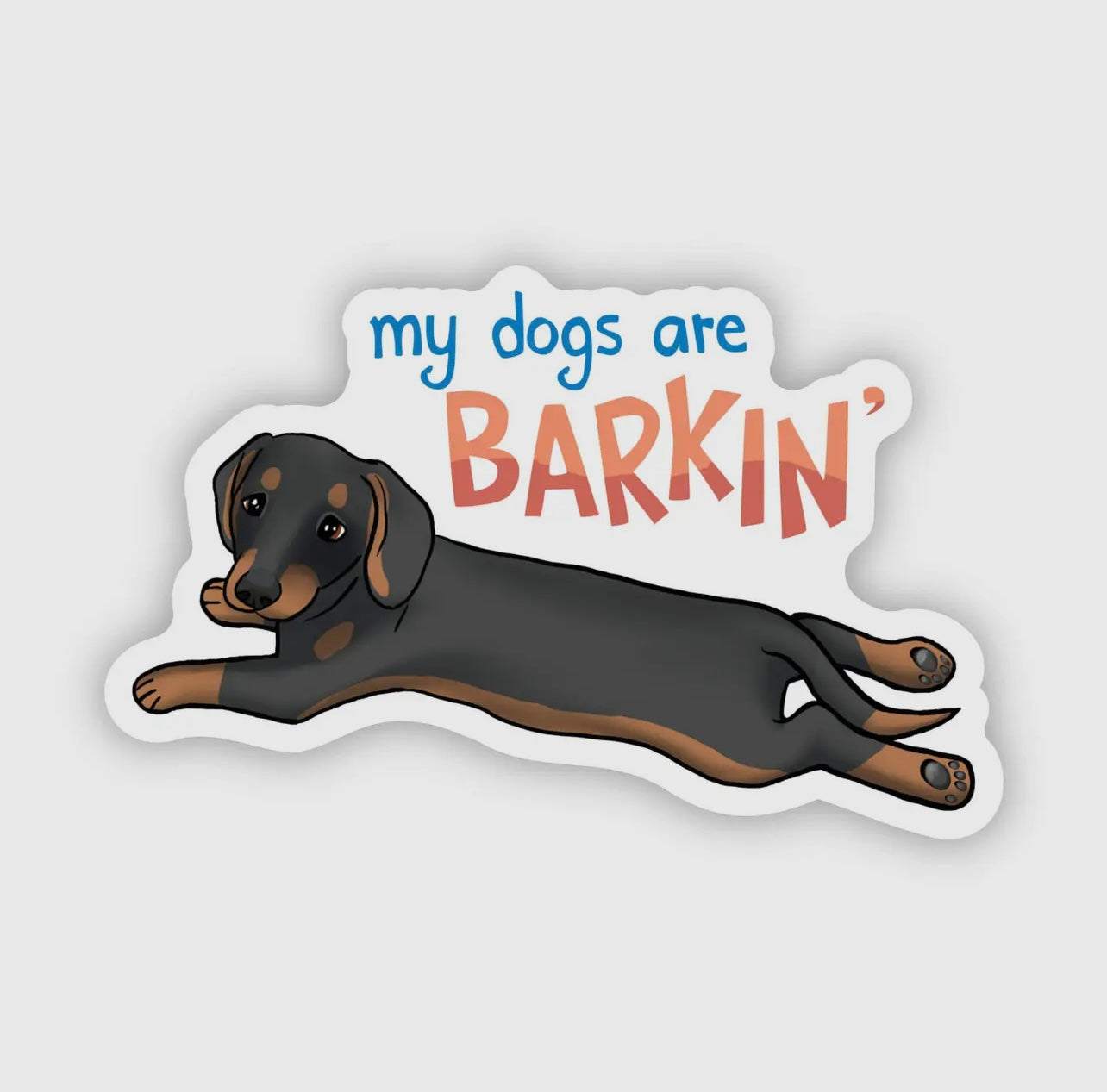 "My Dogs Are Barkin" Sticker