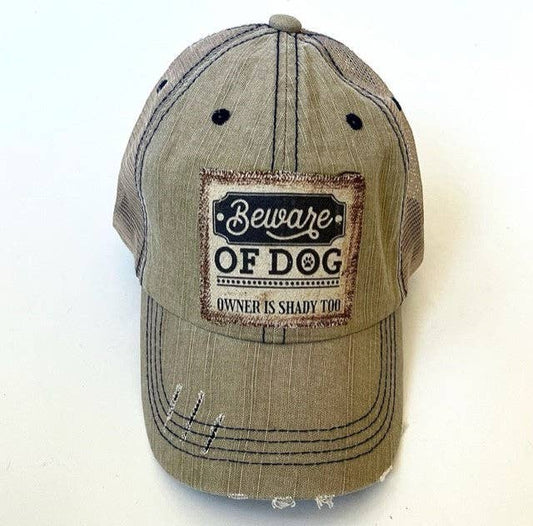 BEWARE OF DOG OWNER IS SHADY TOO DISTRESSED TRUCKER HAT