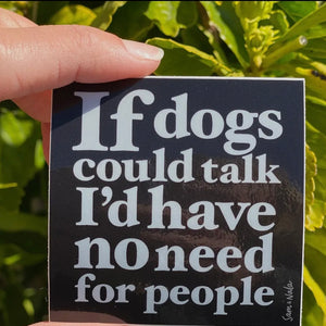 If Dogs Could Talk Vinyl Sticker