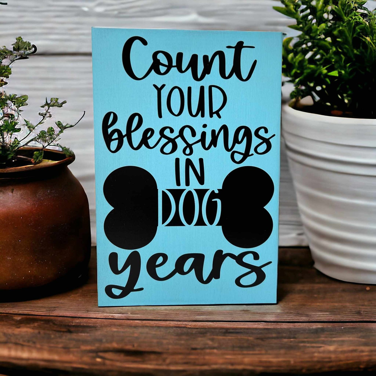 🐶🤎Count Your Blessings in Dog Years - Rustic Wood Sign