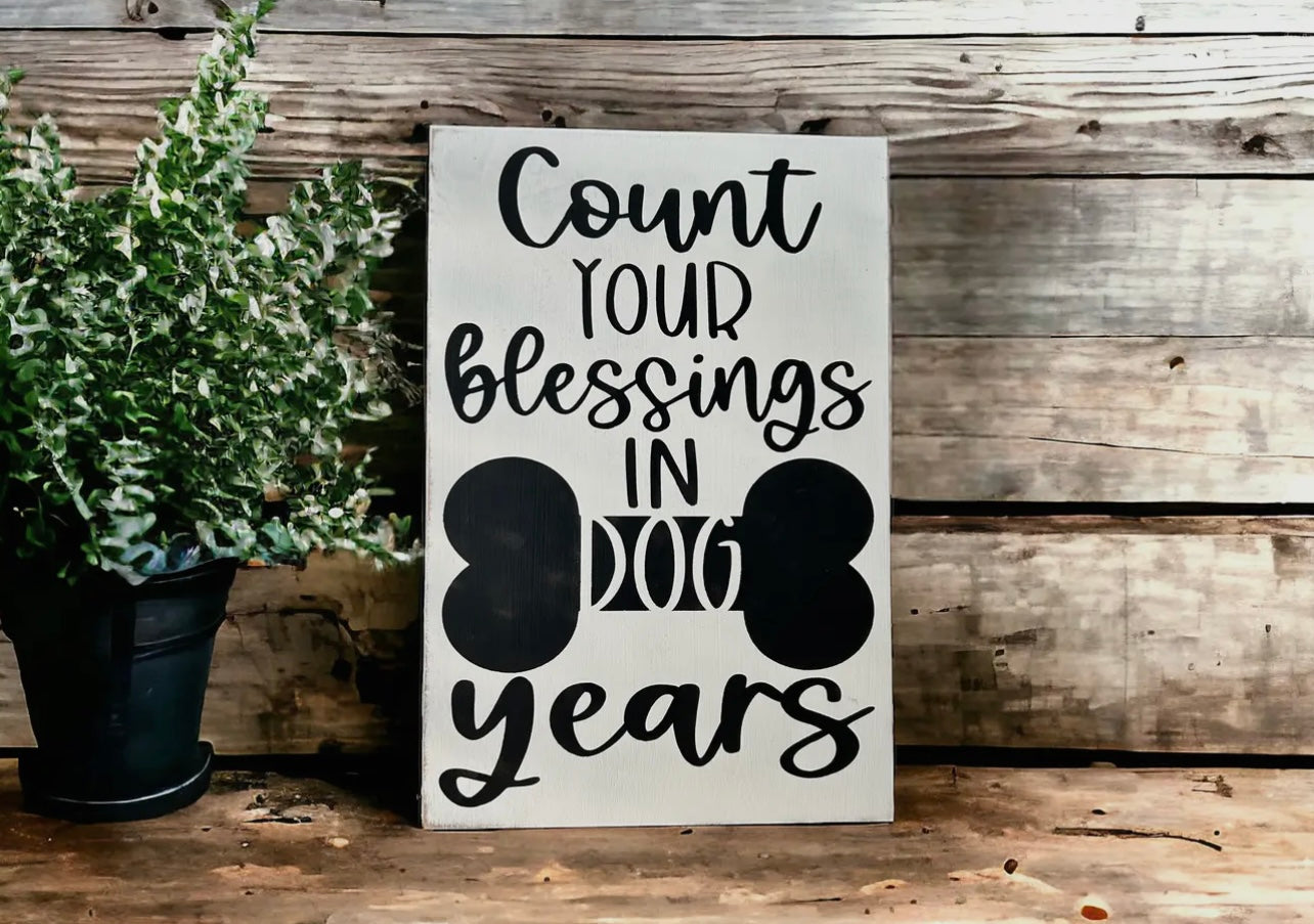 Count Your Blessings in Dog Years - Rustic Wood Sign