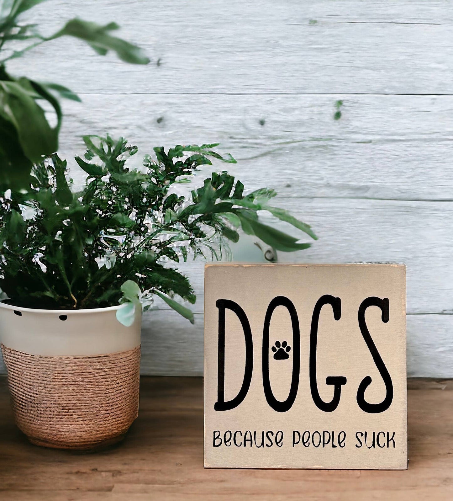 🐕💕Dogs Because People Suck - Rustic Wood Shelf Sitter