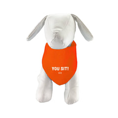Sassy Pet Bandana - "You Sit"