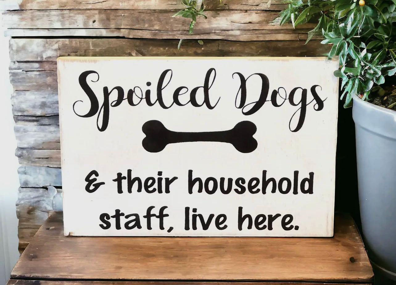 Spoiled Dogs - Funny Rustic Wood Sign