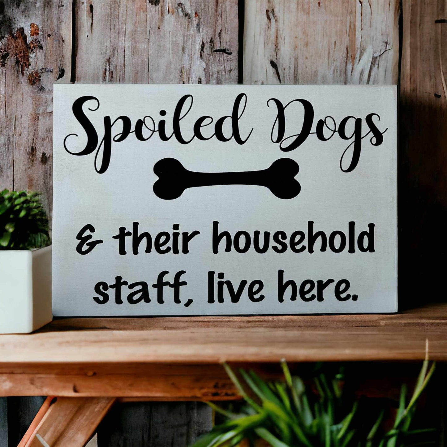 🐕🤎Spoiled Dogs - Funny Rustic Wood Sign