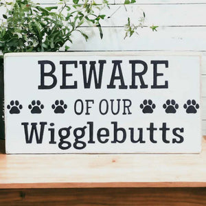 Beware of Our Wigglebutts - Rustic Wood Sign