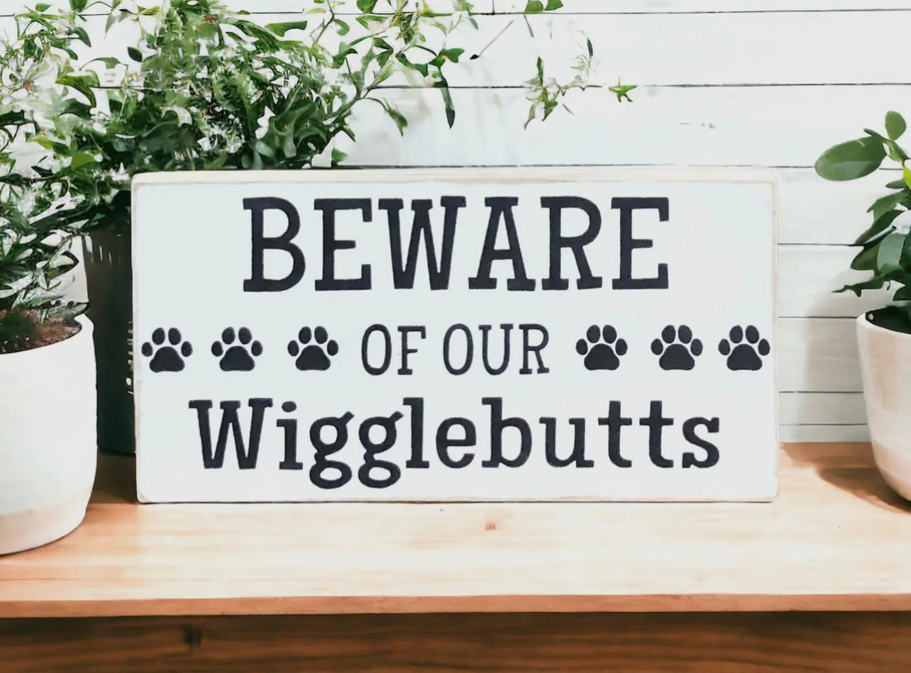 Beware of Our Wigglebutts - Rustic Wood Sign