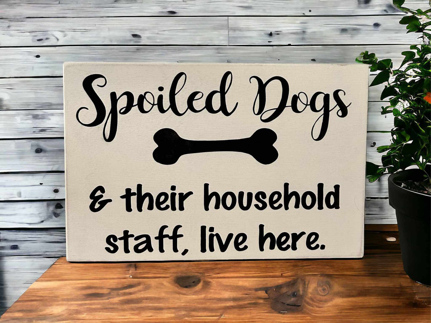 🐕🤎Spoiled Dogs - Funny Rustic Wood Sign