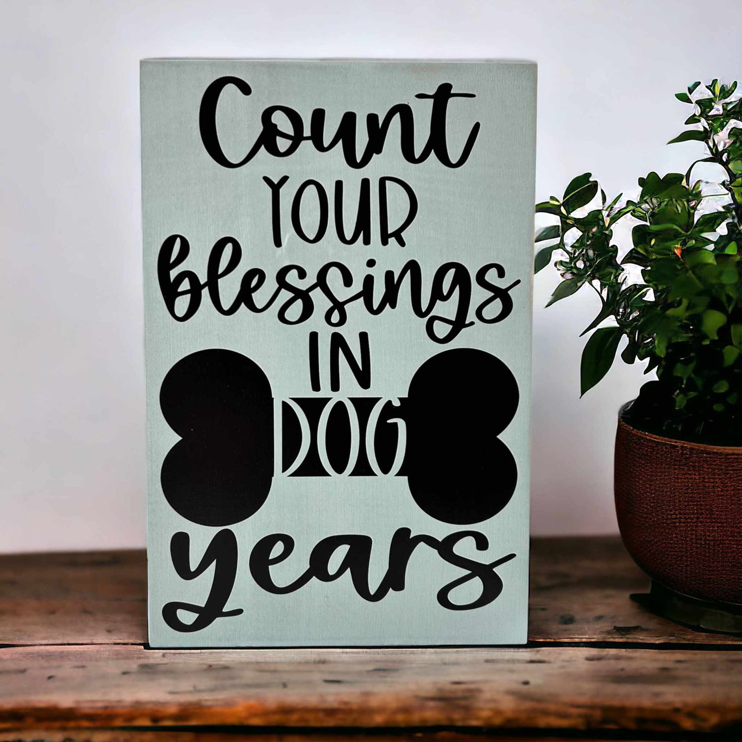 🐶🤎Count Your Blessings in Dog Years - Rustic Wood Sign