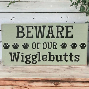 Beware of Our Wigglebutts - Rustic Wood Sign