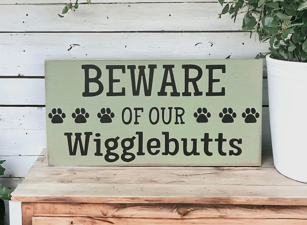 Beware of Our Wigglebutts - Rustic Wood Sign