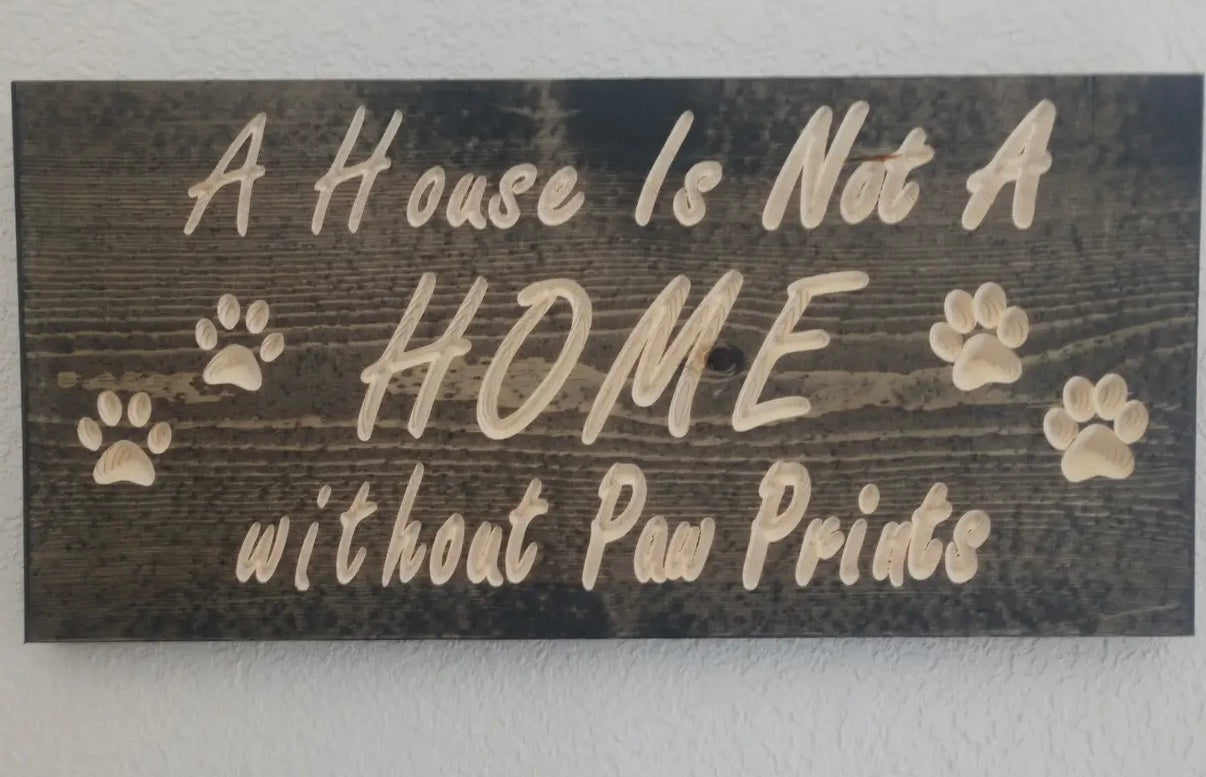 "A House Is Not a Home without Paw Prints"