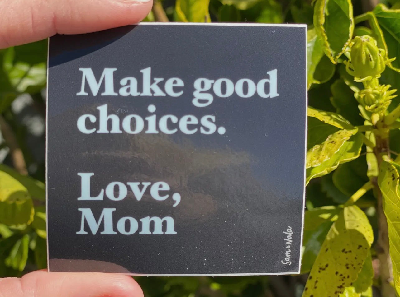 Make Good Choices, Love Mom Vinyl Sticker