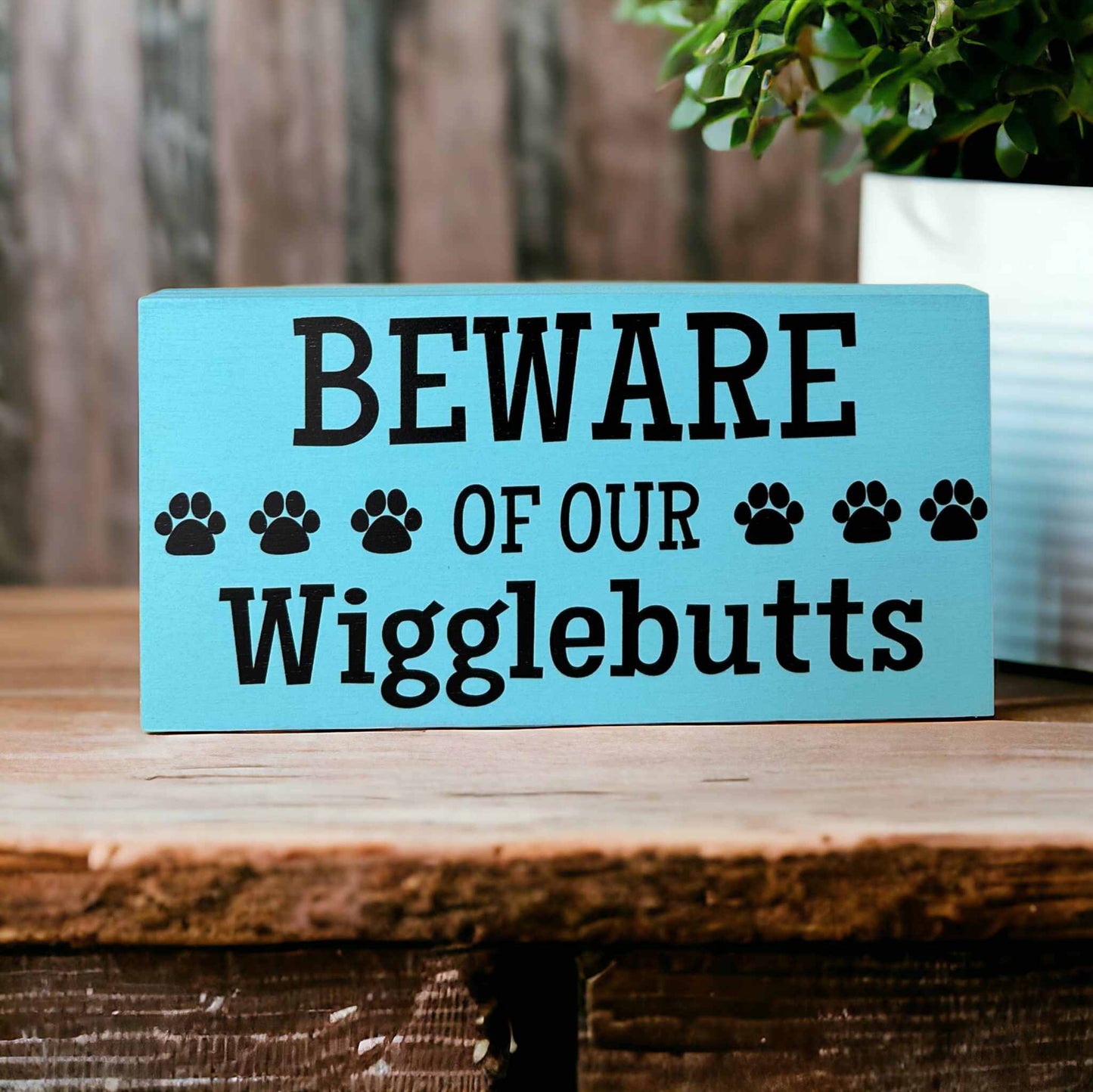 🐕🤎Beware of Our Wigglebutts - Rustic Wood Shelf Sitter