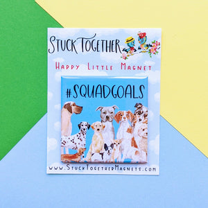 Happy Little Magnet - Squad Goals