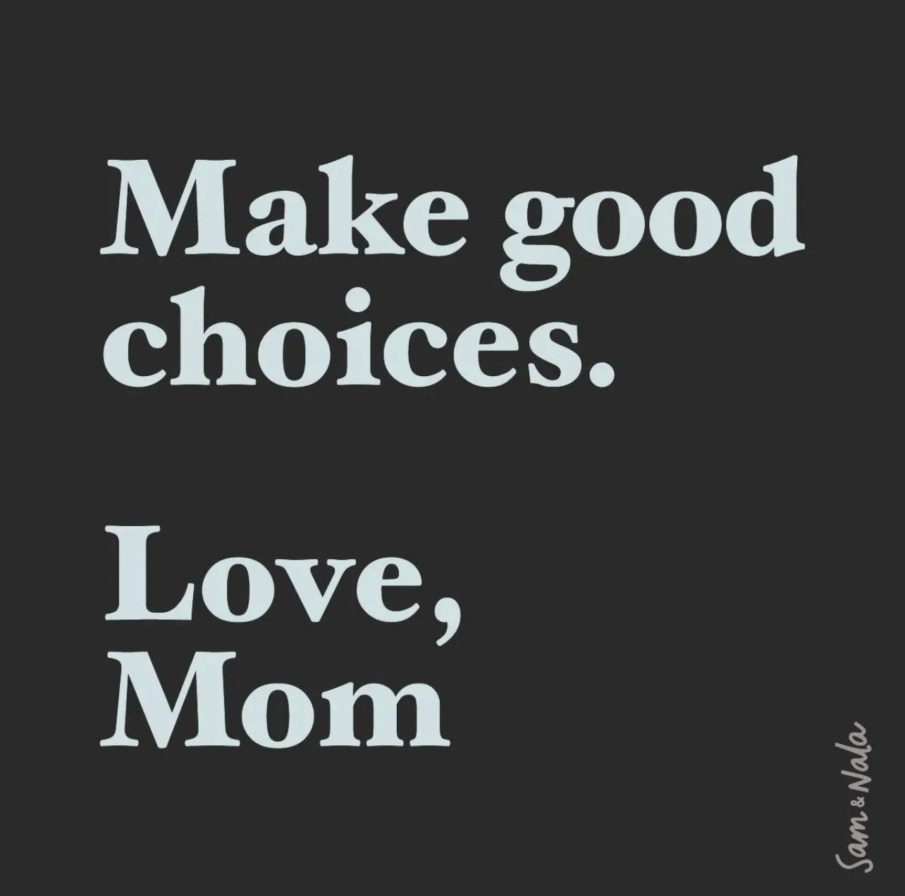 Make Good Choices, Love Mom Vinyl Sticker