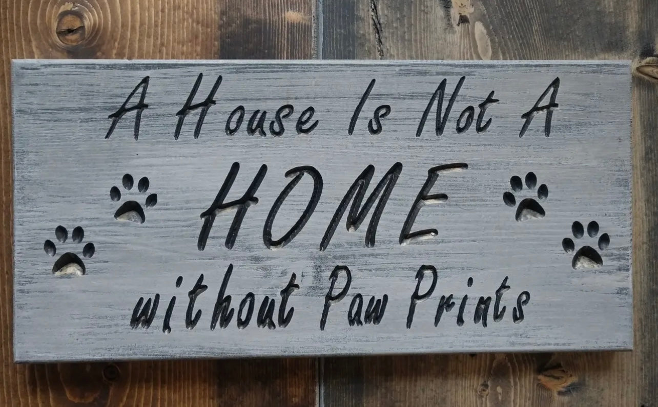 "A House Is Not a Home without Paw Prints"