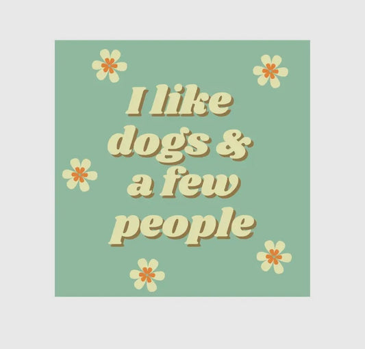 I Like Dogs & A Few People- Vinyl Sticker