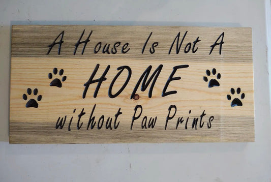 "A House Is Not a Home without Paw Prints"