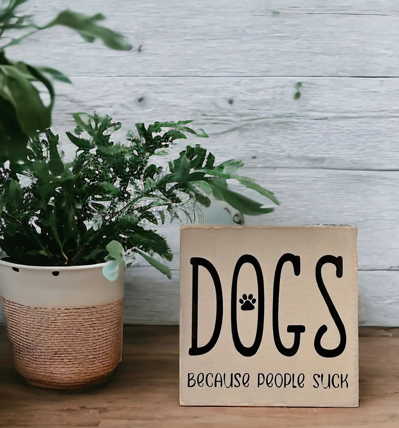 Dogs Because People Suck - Rustic Wood
Shelf Sitter