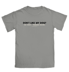 Don't Like My Dog?