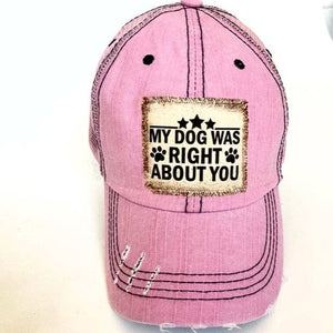 MY DOG WAS RIGHT ABOUT YOU Distressed Trucker Hat – Adjustable Back