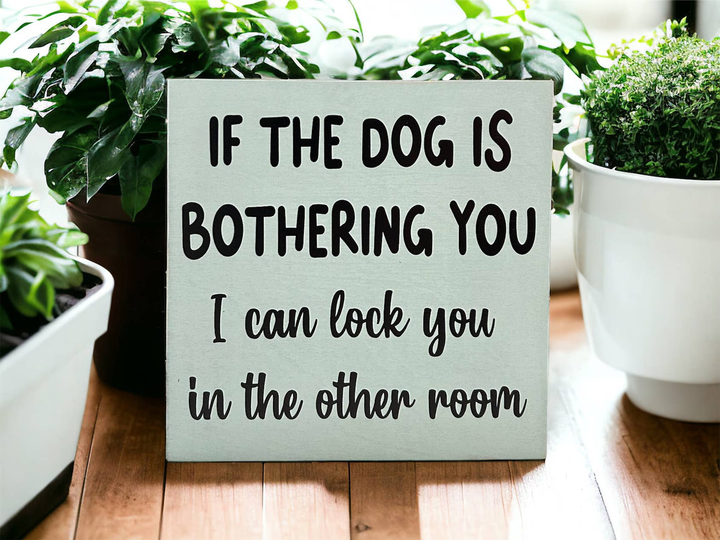 🐕💕Dog is Bothering You - Funny Rustic Wood Sign