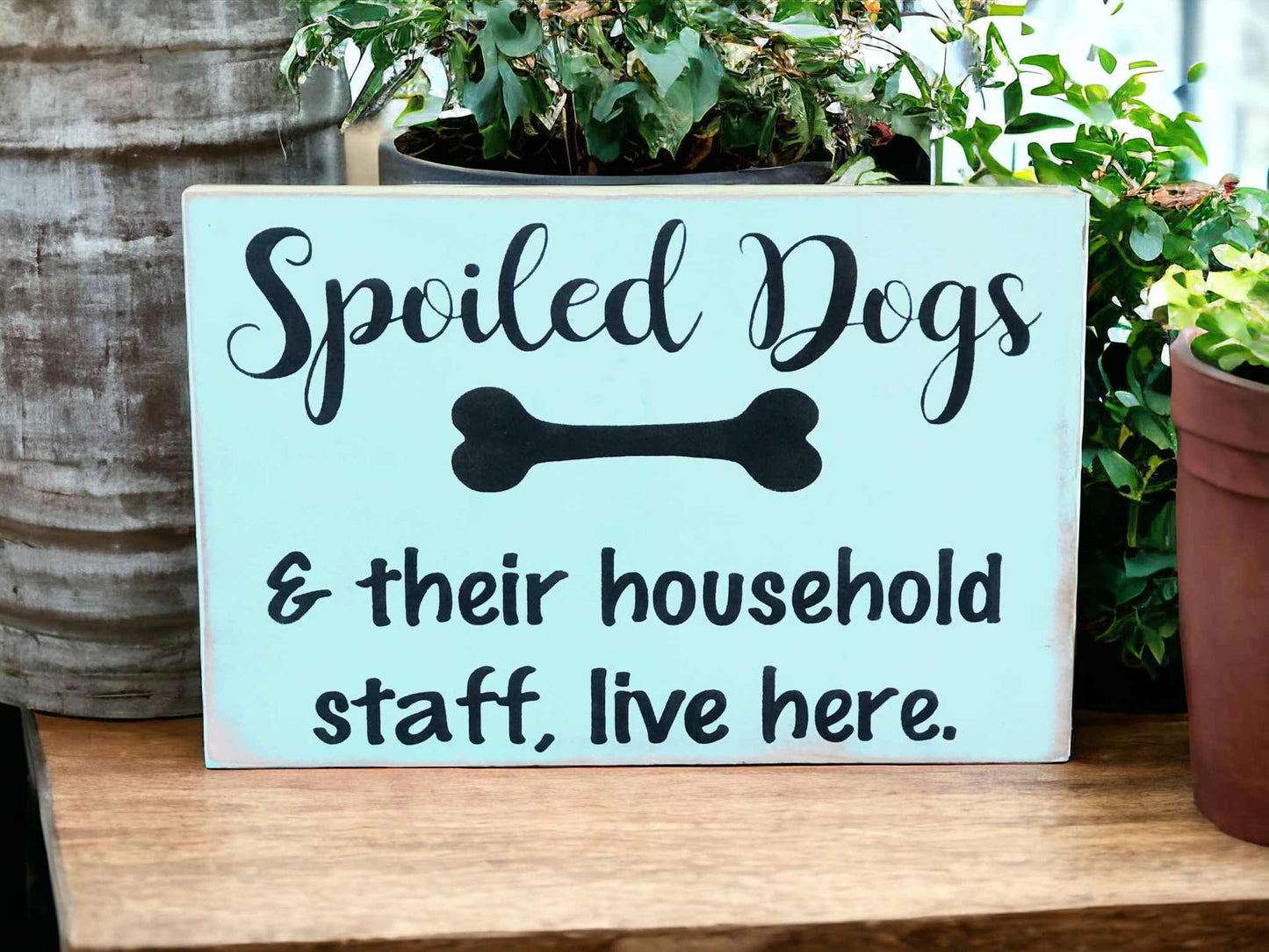 🐕🤎Spoiled Dogs - Funny Rustic Wood Sign