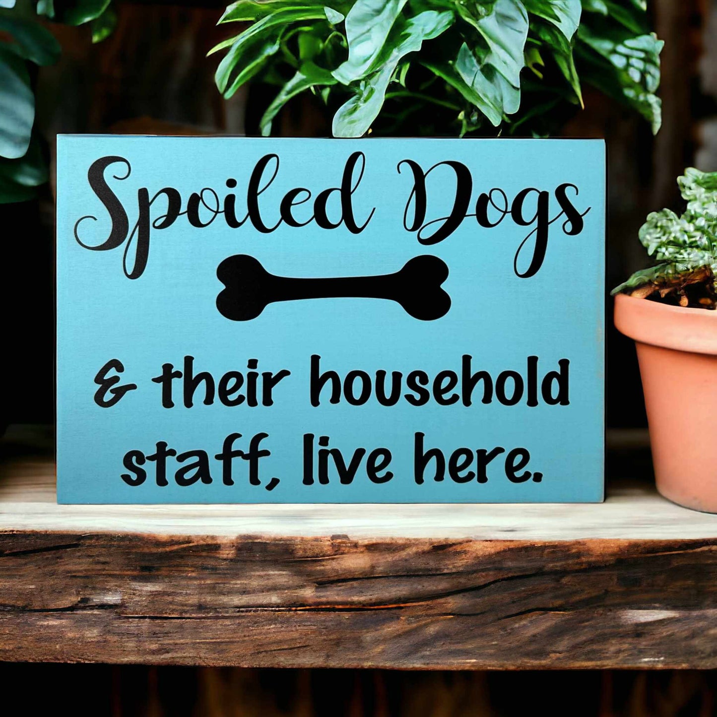 🐕🤎Spoiled Dogs - Funny Rustic Wood Sign