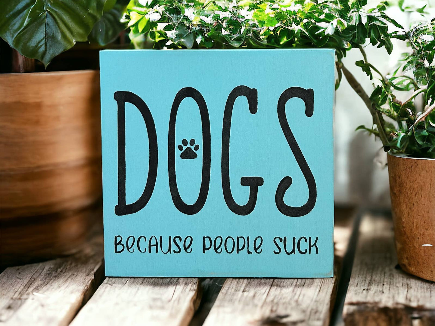 🐕💕Dogs Because People Suck - Rustic Wood Shelf Sitter
