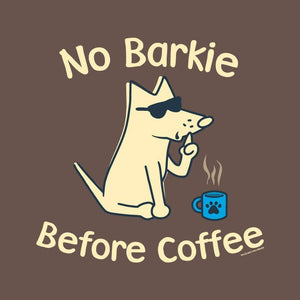 No Barkie Before Coffee