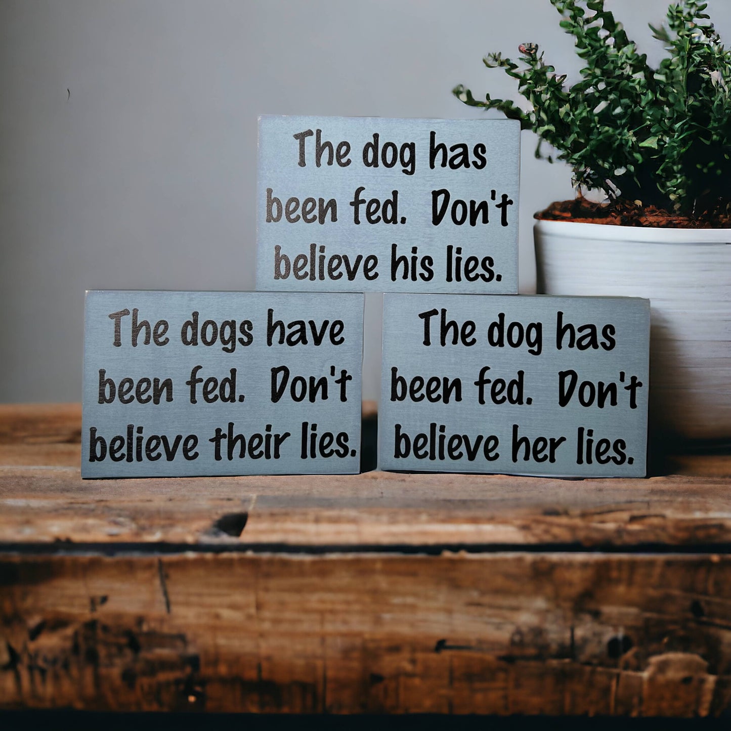 🐶🪵Dog has been fed - Funny Rustic Wood Dog Shelf Sitter Signs